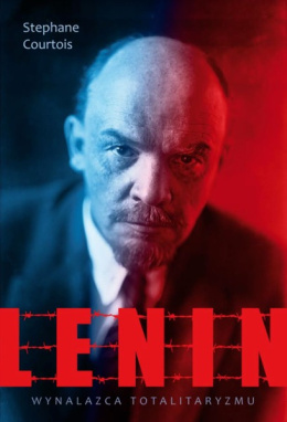 Lenin. Wynalazca totalitaryzmu - Stephan Courtois