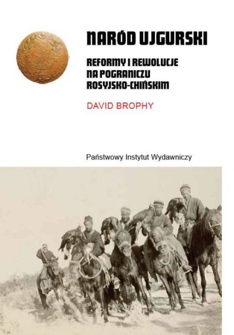 Naród ujgurski Reformy i rewolucje na pograniczu rosyjsko-chińskim - David Brophy