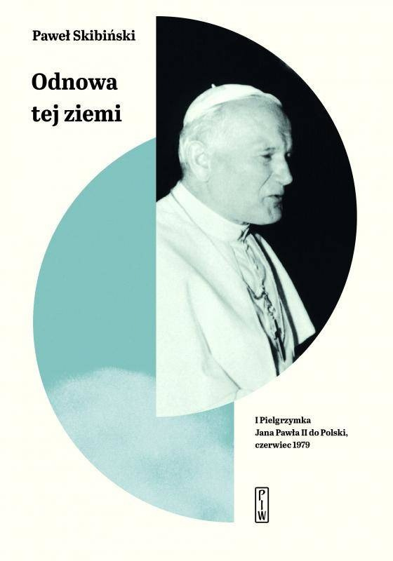 Odnowa tej ziemi I Pielgrzymka Jana Pawła II do Polski, czerwiec 1979