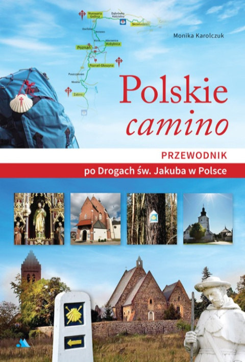 Polskie camino. Przewodnik po drogach św. Jakuba w Polsce – Monika Karolczuk