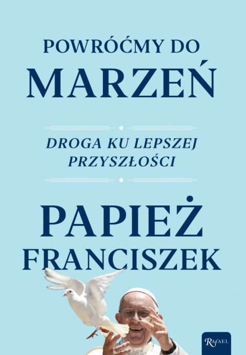 Powróćmy do marzeń- papież Franciszek