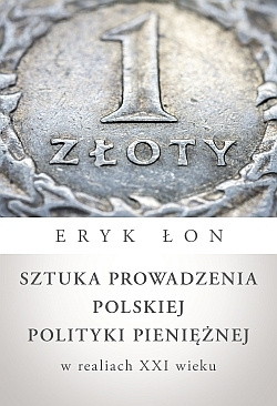 Sztuka prowadzenia polskiej polityki pieniężnej - Eryk Łon