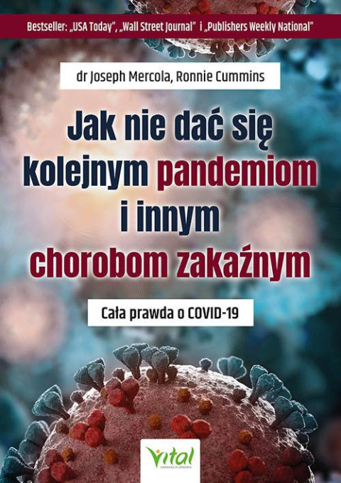 Jak nie dać się kolejnym pandemiom i chorobom zakaźnym Cała prawda o COVID-19 - dr Joseph Mercola
