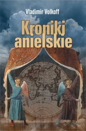 Kroniki Anielskie - Vladimir Volkoff