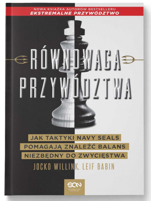 Równowaga przywództwa Jak taktyki Navy Seals pomagają znaleźć balans niezbędny do zwycięstwa - Willink Jocko, Babin Leif