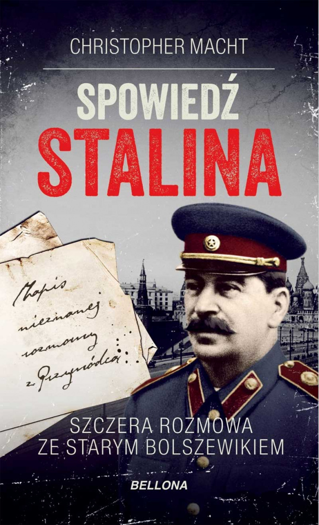 Spowiedź Stalina. Szczera rozmowa ze starym bolszewikiem - Christopher Macht
