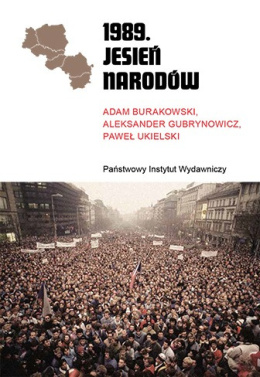 1989. Jesień narodów - A. Burakowski, A. Gubrynowicz, P. Ukielski