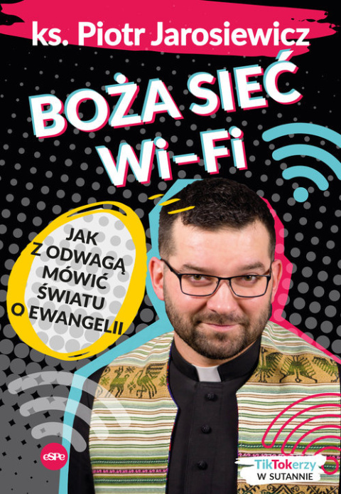 Boża sieć wifi. Jak z odwagą mówić światu o Ewangelii - Piotr Jarosiewicz