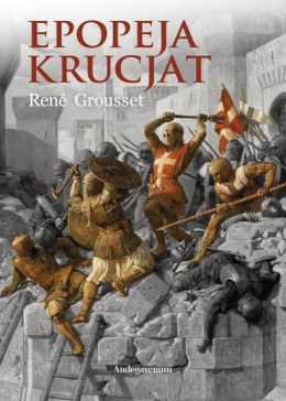 Epopeja Krucjat - René Grousset