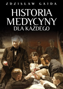 Historia medycyny dla każdego - Zdzisław Gajda