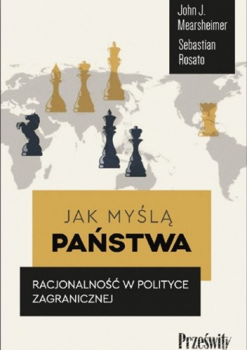 Jak myślą państwa. Racjonalność w polityce zagranicznej