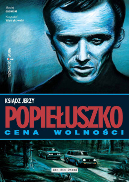 Ksiądz Jerzy Popiełuszko: Cena wolności - Krzysztof Wyrzykowski, Maciej Jasiński