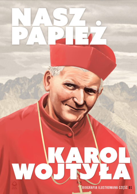 NASZ PAPIEŻ. Karol Wojtyła. Biografia Ilustrowana - KOMIKS