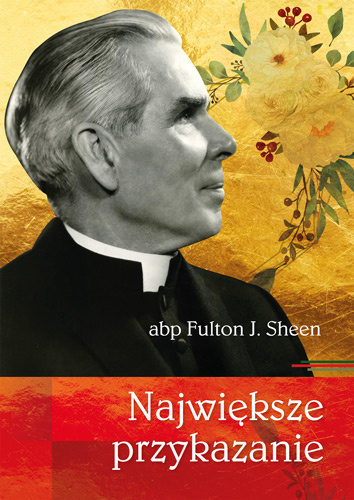 Największe przykazanie – abp Fulton J. Sheen