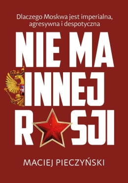 Nie ma innej Rosji - Pieczyński Maciej