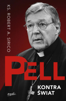 Pell kontra świat - ks. Robert A. Sirico