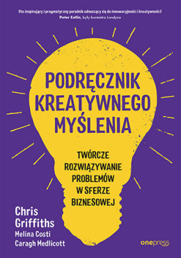 Podręcznik kreatywnego myślenia - Chris Griffiths, Melina Costi, Caragh Medlicott