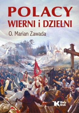 Polacy wierni i dzielni - O. Marian Zawada