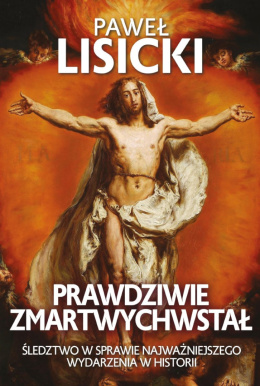Prawdziwie zmartwychwstał - Paweł Lisicki