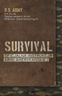 Survival. Oficjalna instrukcja Armii Amerykańskiej - U.S. Army