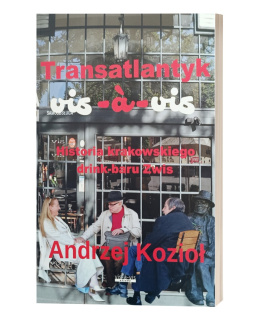 Transatlantyk Vis-a-Vis. Historia krakowskiego drink-baru Zwis - Andrzej Kozioł