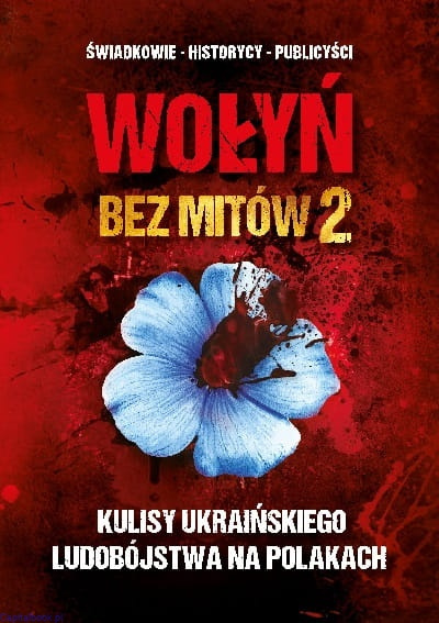 Wołyń bez mitów 2. Kulisy ukraińskiego ludobójstwa na Polakach - red. Paweł Zdziarski