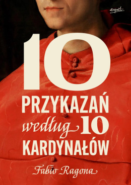 10 przykazań według 10 kardynałów - Fabio Marchese Ragona