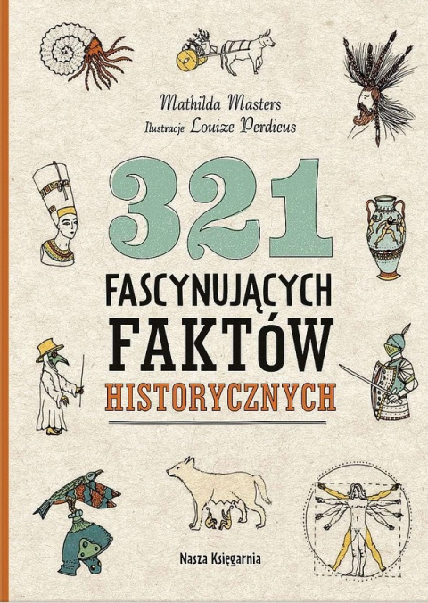 321 fascynujących faktów historycznych - Mathilda Masters