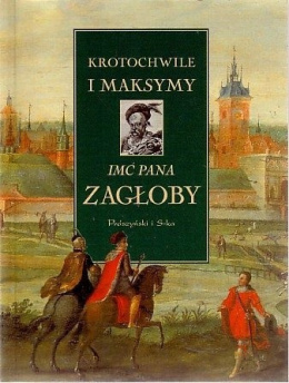 [ANTYKWARIAT] Krotochwile i maksymy imć pana Zagłoby - Ewa Rojewska - Olejarczuk