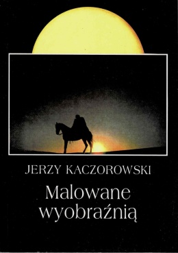 [ANTYKWARIAT] Malowane wyobraźnią - Jerzy Kaczorowski