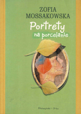 [ANTYKWARIAT] Portrety na porcelanie - Zofia Mossakowska