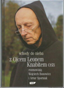 [ANTYKWARIAT] Schody do nieba. Z ojcem Leonem Knabitem OSB rozmawiają Wojciech Bonowicz i Artur Sporniak