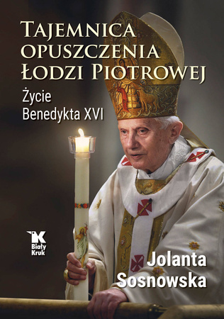 [ANTYKWARIAT] Tajemnica opuszczenia Łodzi Piotrowej. Życie Benedykta XVI - Jolanta Sosnowska