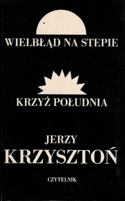 [ANTYKWARIAT] Wielbłąd na stepie. Krzyż południa - Jerzy Krzysztoń