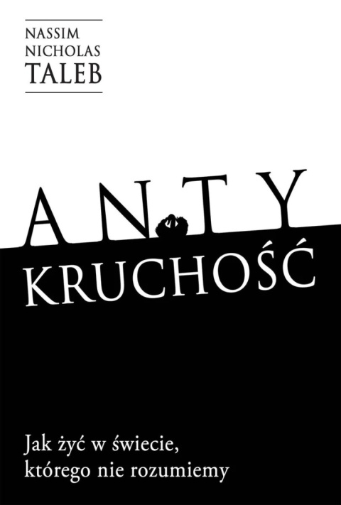 Antykruchość. Jak żyć w świecie, którego nie rozumiemy - Nassim Nicholas Taleb