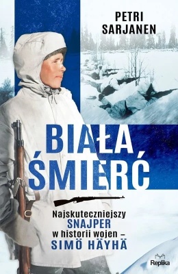 Biała Śmierć. Najskuteczniejszy snajper w historii wojen Simö Häyhä - Sarjanen Petri