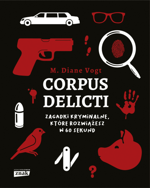 Corpus delicti. Zagadki kryminalne, które rozwiążesz w 60 sekund - Diane M. Vogt