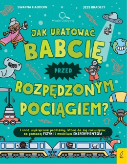 Jak uratować babcię przez rozpędzonym pociągiem - Swapna Haddow, Jacek Konieczny
