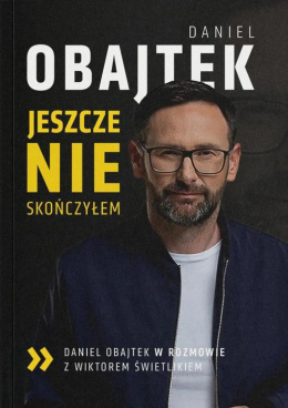 Jeszcze NIE skończyłem | Daniel Obajtek w rozmowie z Wiktorem Świetlikiem - D. Obajtek, W. Świetlik