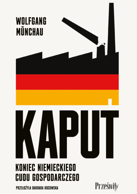 Kaput. Koniec niemieckiego cudu gospodarczego - Wolfgang Münchau Kaput. Koniec niemieckiego cudu gospodarczego - Wolfgang Münchau