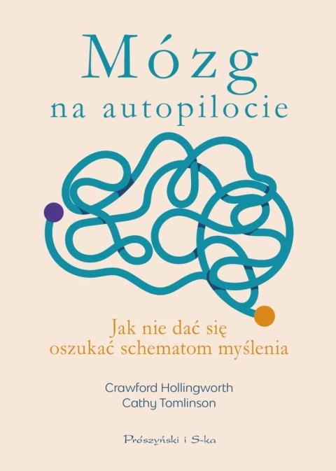 Mózg na autopilocie. Jak nie dać się oszukać schematom myślenia - C. Hollingworth, C. Tomlinson