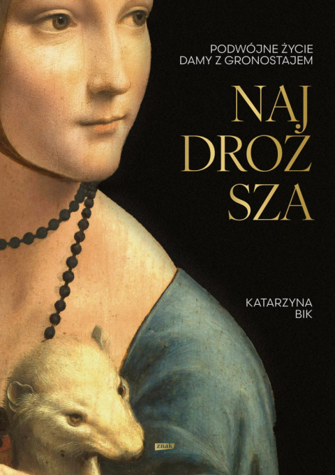 Najdroższa. Podwójne życie damy z gronostajem - Katarzyna Bik