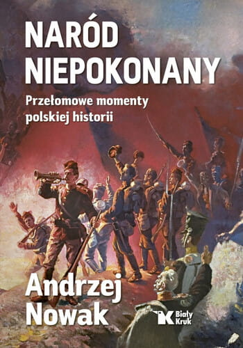 [OUTLET] Naród niepokonany. Przełomowe momenty polskiej historii - Andrzej Nowak