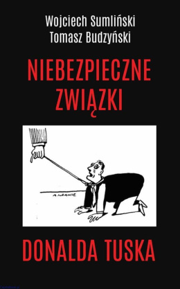 [OUTLET] Niebezpieczne związki Donalda Tuska - Wojciech Sumliński, Tomasz Budzyński