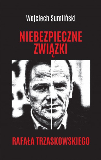 Niebezpieczne związki Rafała Trzaskowskiego - Wojciech Sumliński