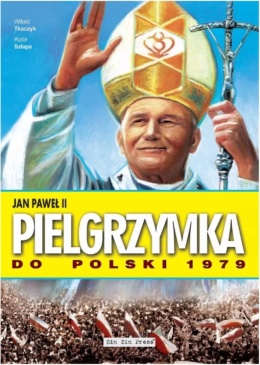[OUTLET] Jan Paweł II Pielgrzymka do Polski 1979 - W. Tkaczyk, R. Szłapa