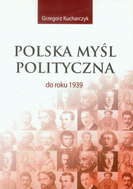 [OUTLET] Polska myśl polityczna do roku 1939 - Grzegorz Kucharczyk
