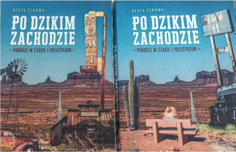 Po dzikim zachodzie - podróże w czasie i przestrzeni. Tom I i II - Beata Strawa