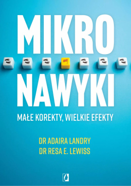 Mikronawyki. Małe korekty, wielkie efekty - dr Resa E. Lewiss, dr Adaira Landry