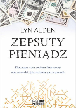 Zepsuty pieniądz - Lyn Alden